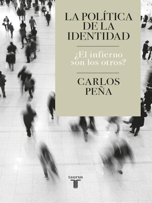 cover image of La política de la identidad ¿El infierno son los otros?